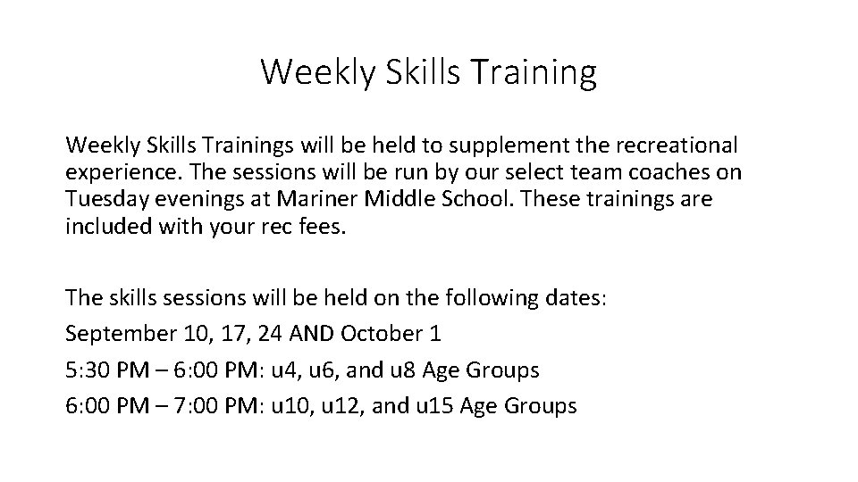 Weekly Skills Trainings will be held to supplement the recreational experience. The sessions will