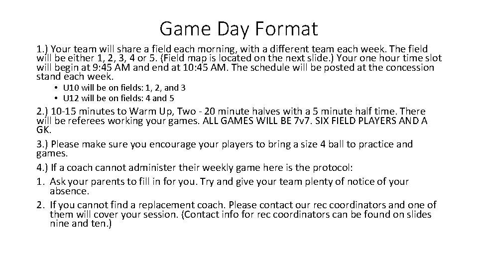 Game Day Format 1. ) Your team will share a field each morning, with