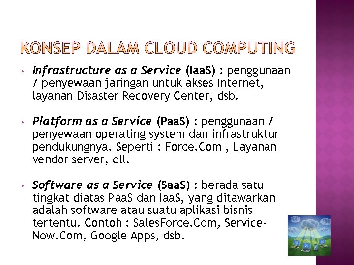  • Infrastructure as a Service (Iaa. S) : penggunaan / penyewaan jaringan untuk