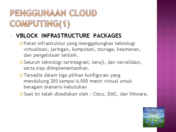  VBLOCK INFRASTRUCTURE PACKAGES Paket infrastruktur yang menggabungkan teknologi virtualisasi, jaringan, komputasi, storage, keamanan,