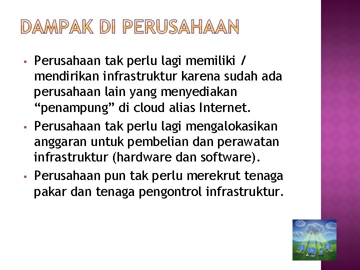  • • • Perusahaan tak perlu lagi memiliki / mendirikan infrastruktur karena sudah