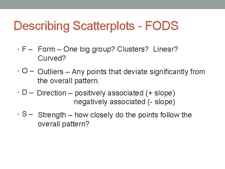 Describing Scatterplots - FODS • F – Form – One big group? Clusters? Linear?