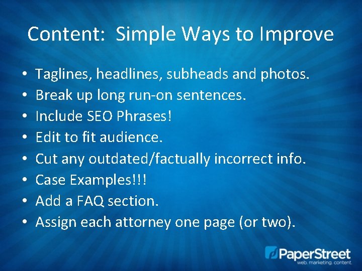 Content: Simple Ways to Improve • • Taglines, headlines, subheads and photos. Break up