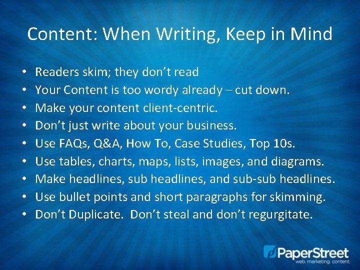 Content: When Writing, Keep in Mind • • • Readers skim; they don’t read