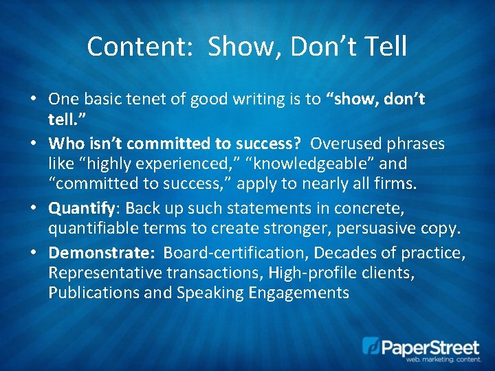 Content: Show, Don’t Tell • One basic tenet of good writing is to “show,