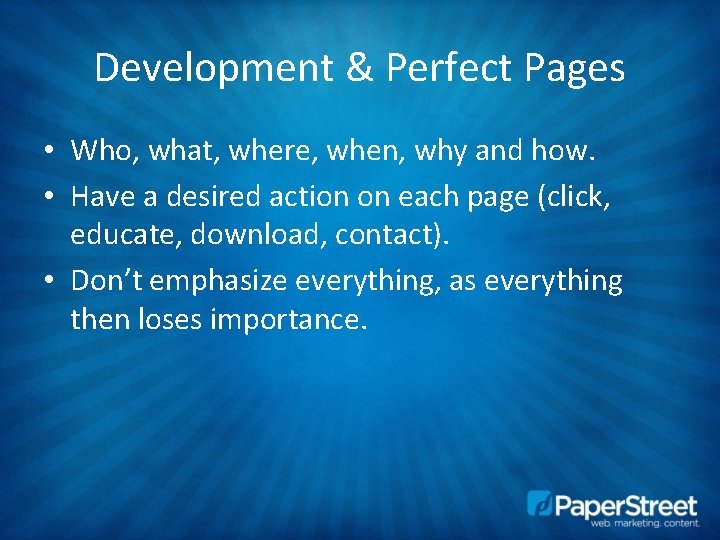 Development & Perfect Pages • Who, what, where, when, why and how. • Have