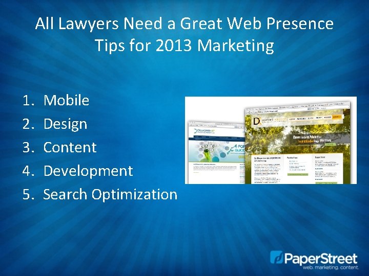 All Lawyers Need a Great Web Presence Tips for 2013 Marketing 1. 2. 3.