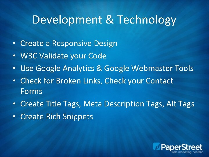 Development & Technology Create a Responsive Design W 3 C Validate your Code Use