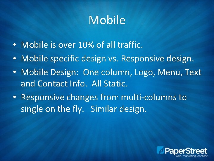 Mobile • Mobile is over 10% of all traffic. • Mobile specific design vs.