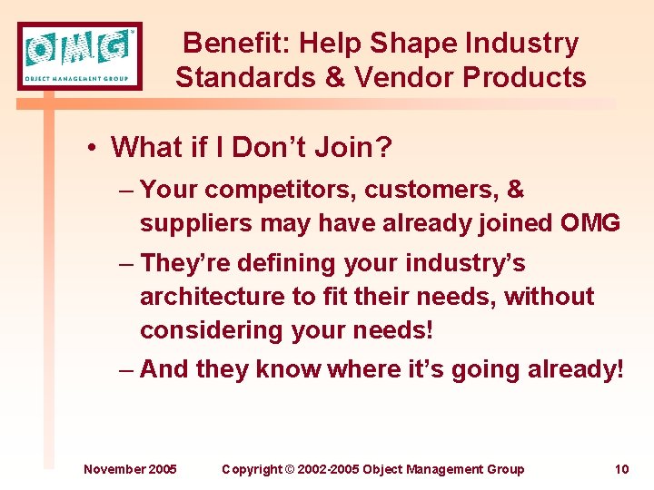 Benefit: Help Shape Industry Standards & Vendor Products • What if I Don’t Join?