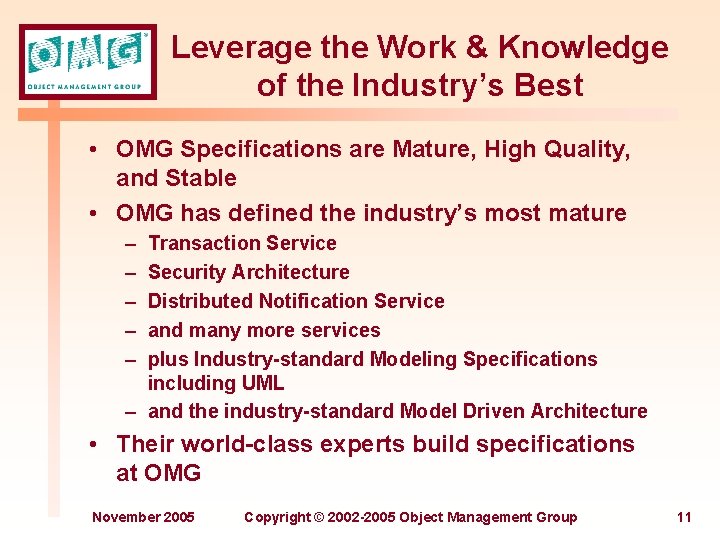 Leverage the Work & Knowledge of the Industry’s Best • OMG Specifications are Mature,