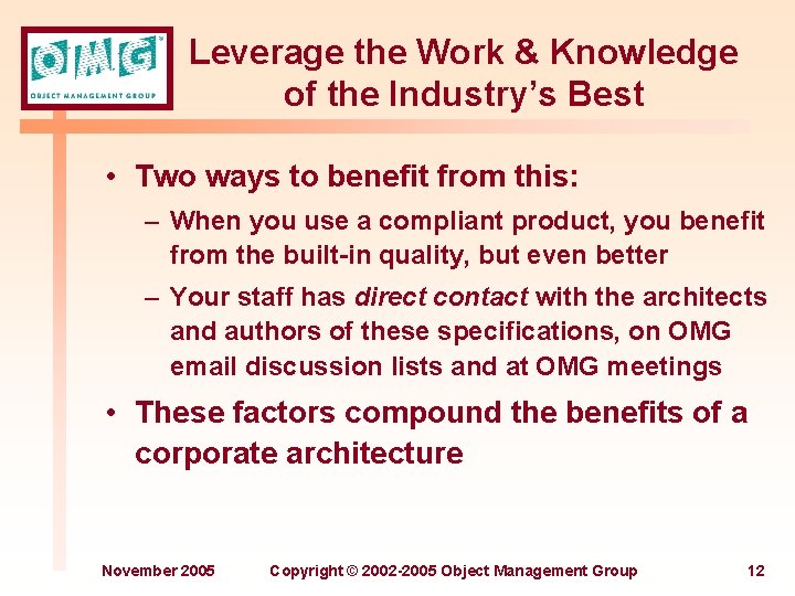 Leverage the Work & Knowledge of the Industry’s Best • Two ways to benefit