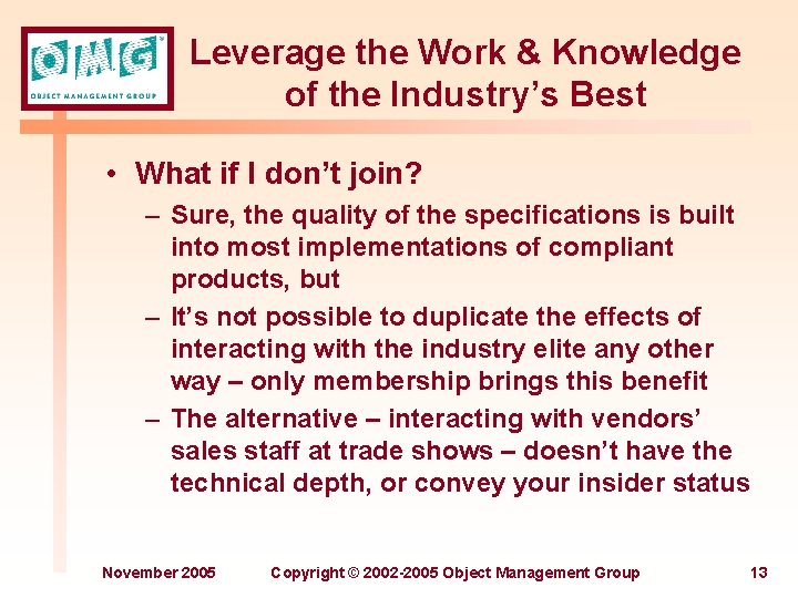 Leverage the Work & Knowledge of the Industry’s Best • What if I don’t