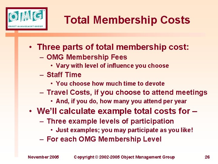 Total Membership Costs • Three parts of total membership cost: – OMG Membership Fees