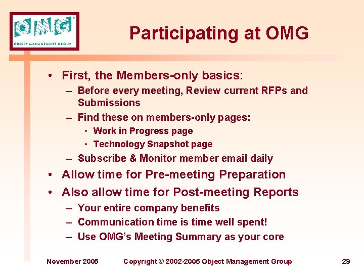 Participating at OMG • First, the Members-only basics: – Before every meeting, Review current