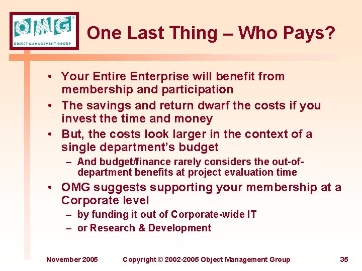 One Last Thing – Who Pays? • Your Entire Enterprise will benefit from membership