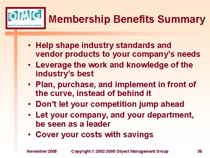 Membership Benefits Summary • Help shape industry standards and vendor products to your company’s