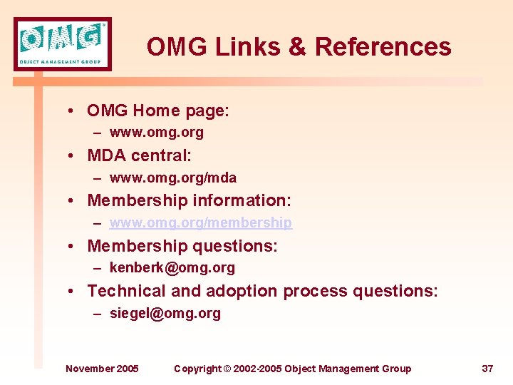 OMG Links & References • OMG Home page: – www. omg. org • MDA