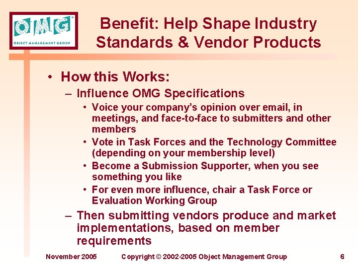 Benefit: Help Shape Industry Standards & Vendor Products • How this Works: – Influence