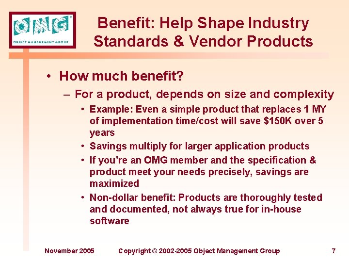 Benefit: Help Shape Industry Standards & Vendor Products • How much benefit? – For