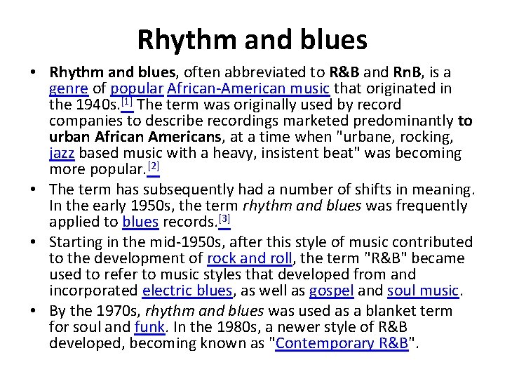 Rhythm and blues • Rhythm and blues, often abbreviated to R&B and Rn. B,