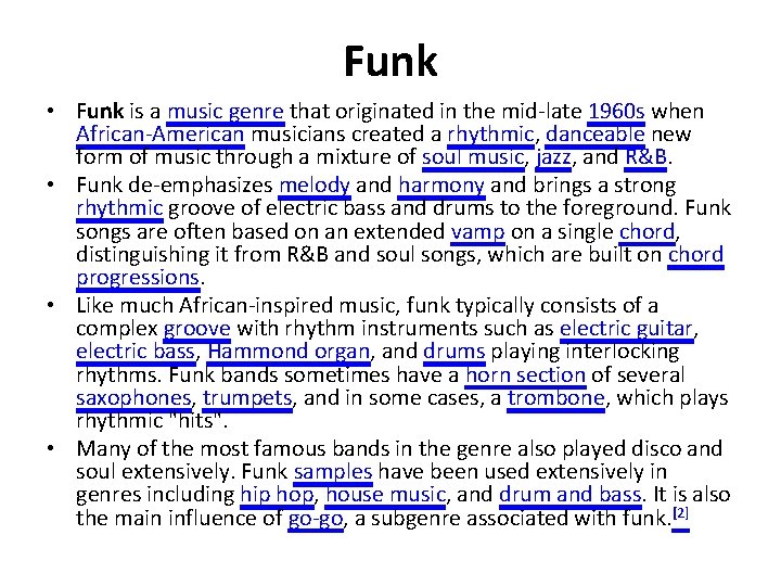 Funk • Funk is a music genre that originated in the mid-late 1960 s
