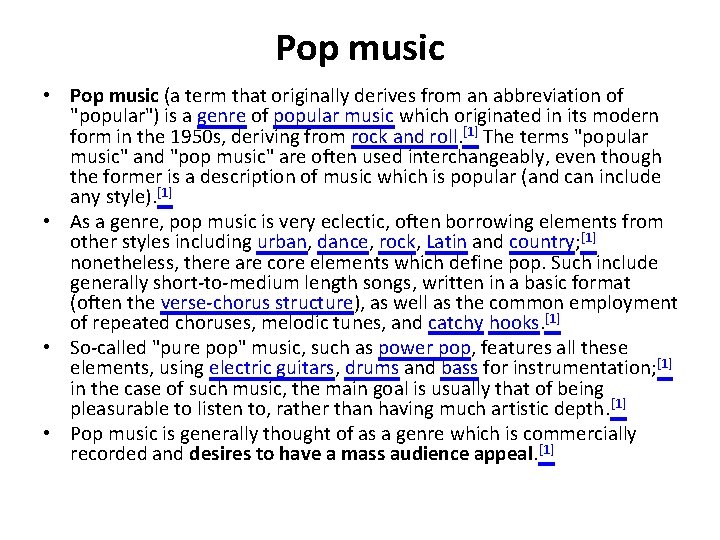 Pop music • Pop music (a term that originally derives from an abbreviation of