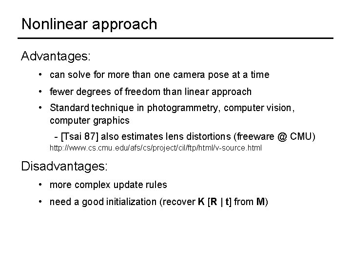 Nonlinear approach Advantages: • can solve for more than one camera pose at a