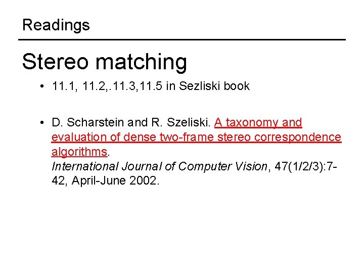 Readings Stereo matching • 11. 1, 11. 2, . 11. 3, 11. 5 in