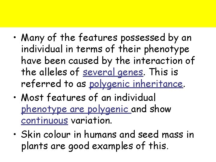  • Many of the features possessed by an individual in terms of their