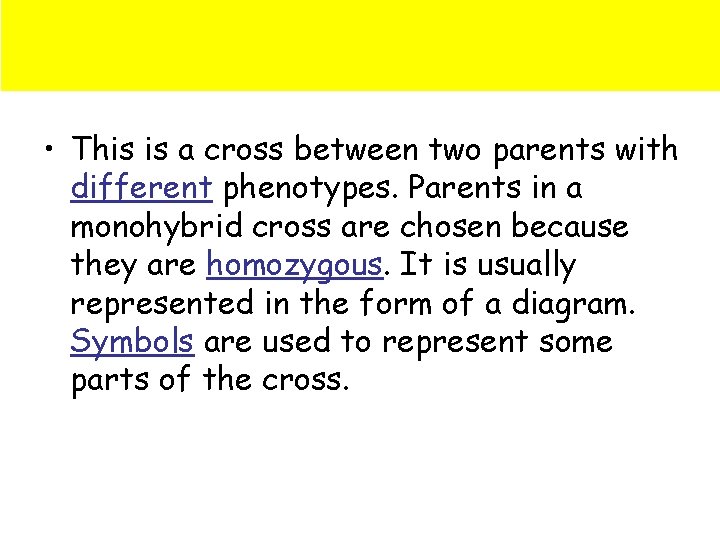  • This is a cross between two parents with different phenotypes. Parents in