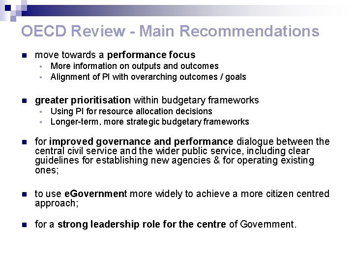 OECD Review - Main Recommendations n move towards a performance focus § § n