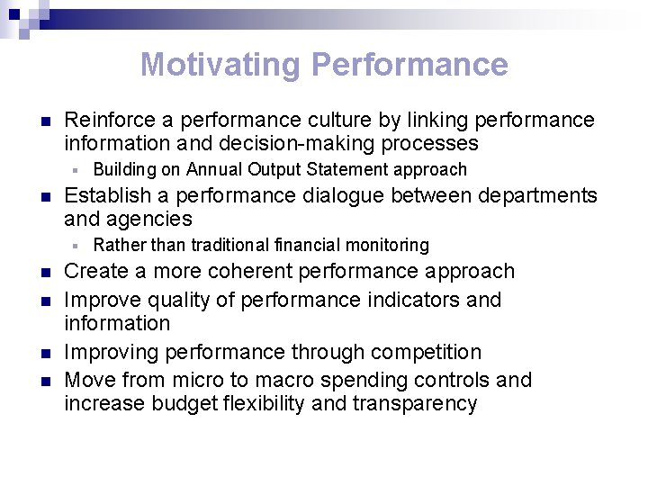 Motivating Performance n Reinforce a performance culture by linking performance information and decision-making processes