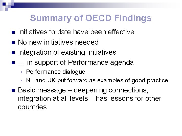 Summary of OECD Findings n n Initiatives to date have been effective No new