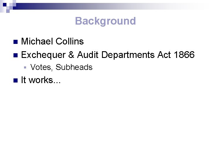 Background Michael Collins n Exchequer & Audit Departments Act 1866 n § n Votes,