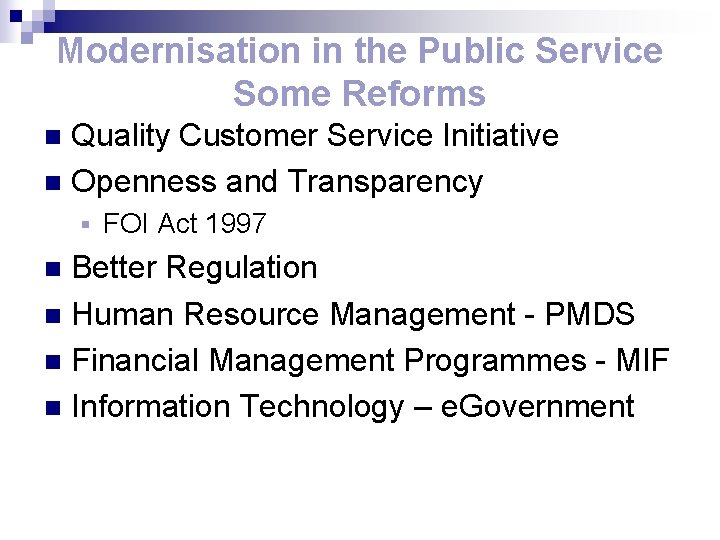 Modernisation in the Public Service Some Reforms Quality Customer Service Initiative n Openness and