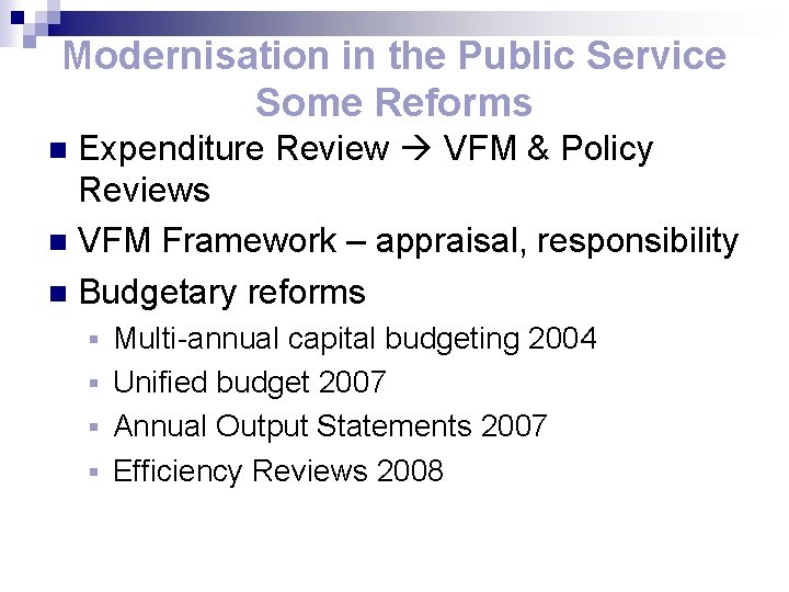 Modernisation in the Public Service Some Reforms Expenditure Review VFM & Policy Reviews n