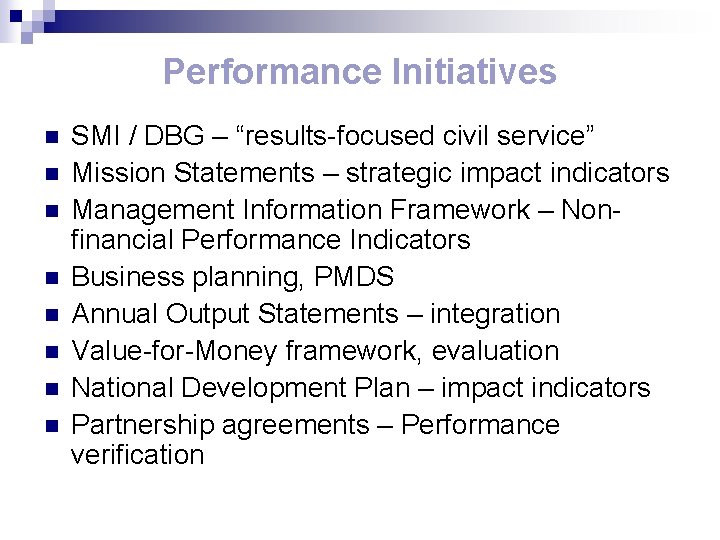 Performance Initiatives n n n n SMI / DBG – “results-focused civil service” Mission