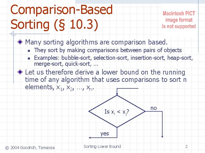 Comparison-Based Sorting (§ 10. 3) Many sorting algorithms are comparison based. n n They
