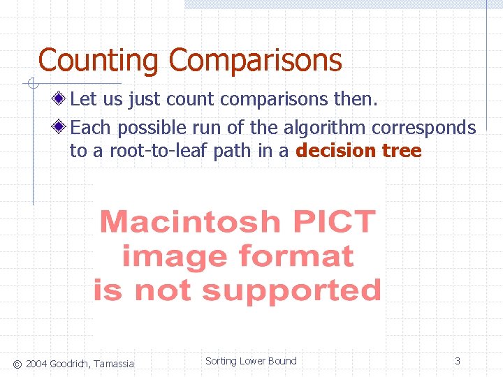 Counting Comparisons Let us just count comparisons then. Each possible run of the algorithm