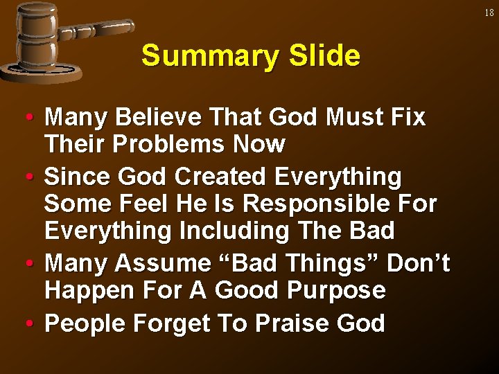 18 Summary Slide • Many Believe That God Must Fix Their Problems Now •