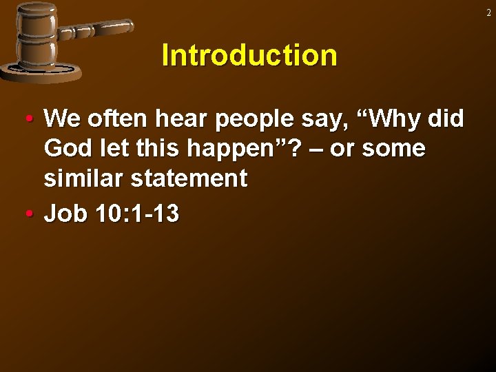 2 Introduction • We often hear people say, “Why did God let this happen”?