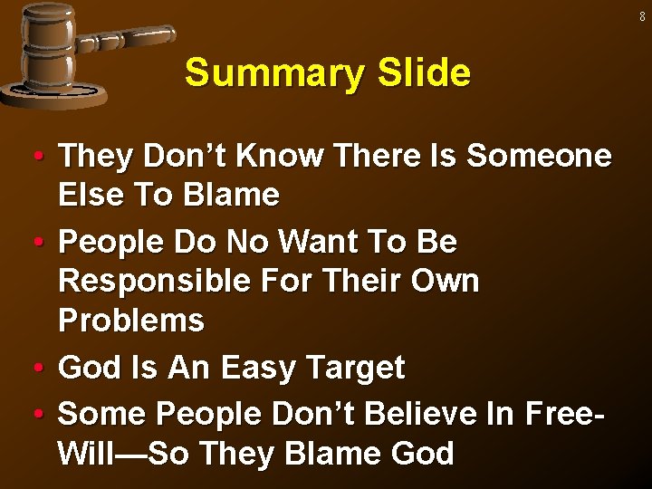 8 Summary Slide • They Don’t Know There Is Someone Else To Blame •