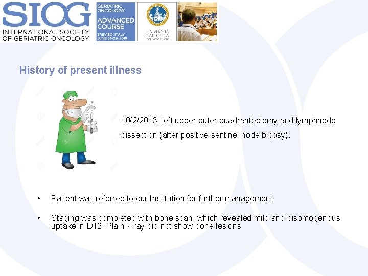 History of present illness 10/2/2013: left upper outer quadrantectomy and lymphnode dissection (after positive