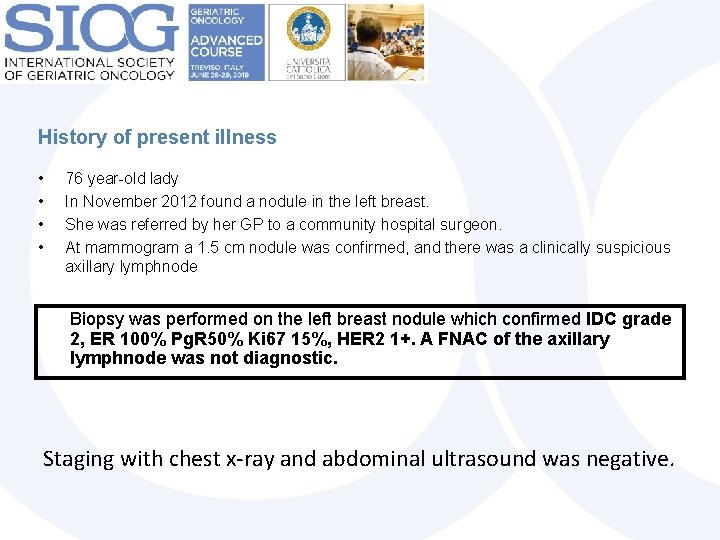 History of present illness • • 76 year-old lady In November 2012 found a