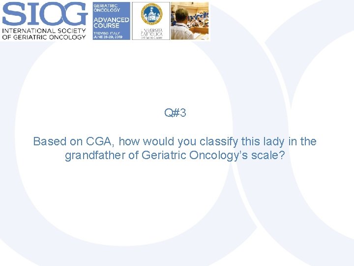 Q#3 Based on CGA, how would you classify this lady in the grandfather of