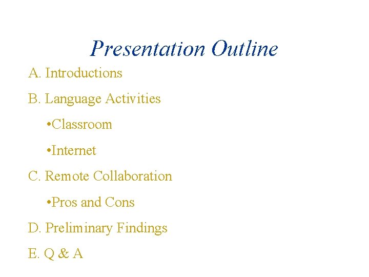 Presentation Outline A. Introductions B. Language Activities • Classroom • Internet C. Remote Collaboration