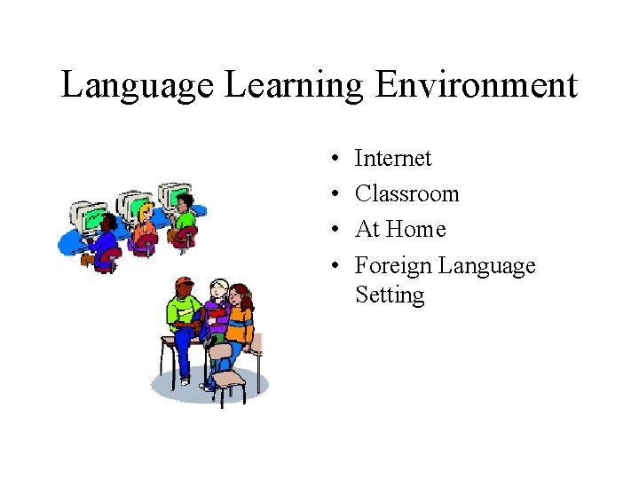 Language Learning Environment • • Internet Classroom At Home Foreign Language Setting 