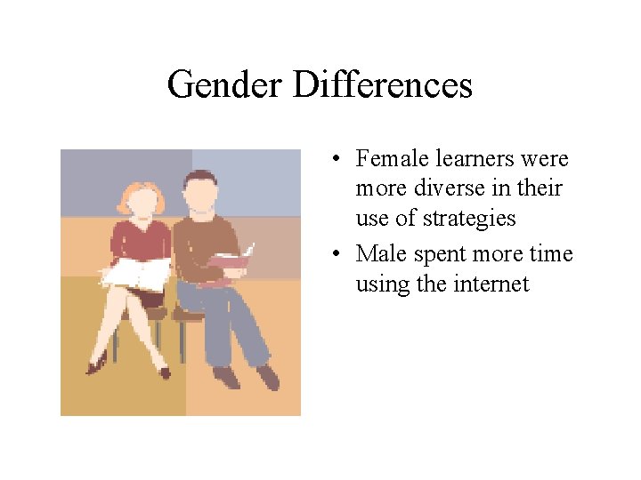 Gender Differences • Female learners were more diverse in their use of strategies •