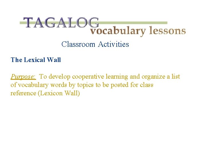 Classroom Activities The Lexical Wall Purpose: To develop cooperative learning and organize a list